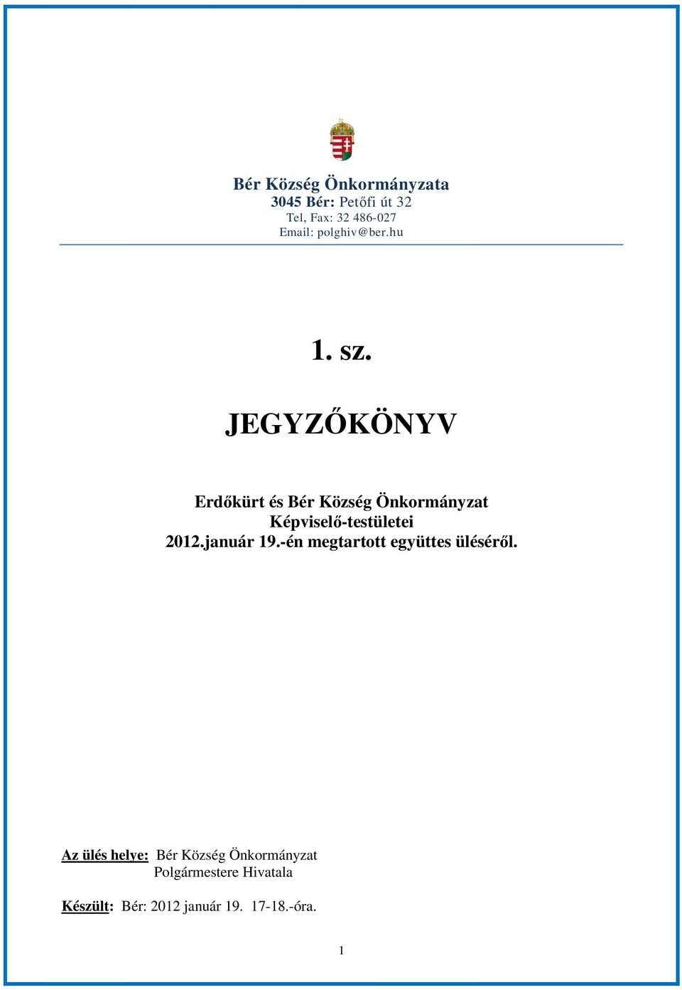 JEGYZİKÖNYV Erdıkürt és Bér Község Önkormányzat Képviselı-testületei 2012.