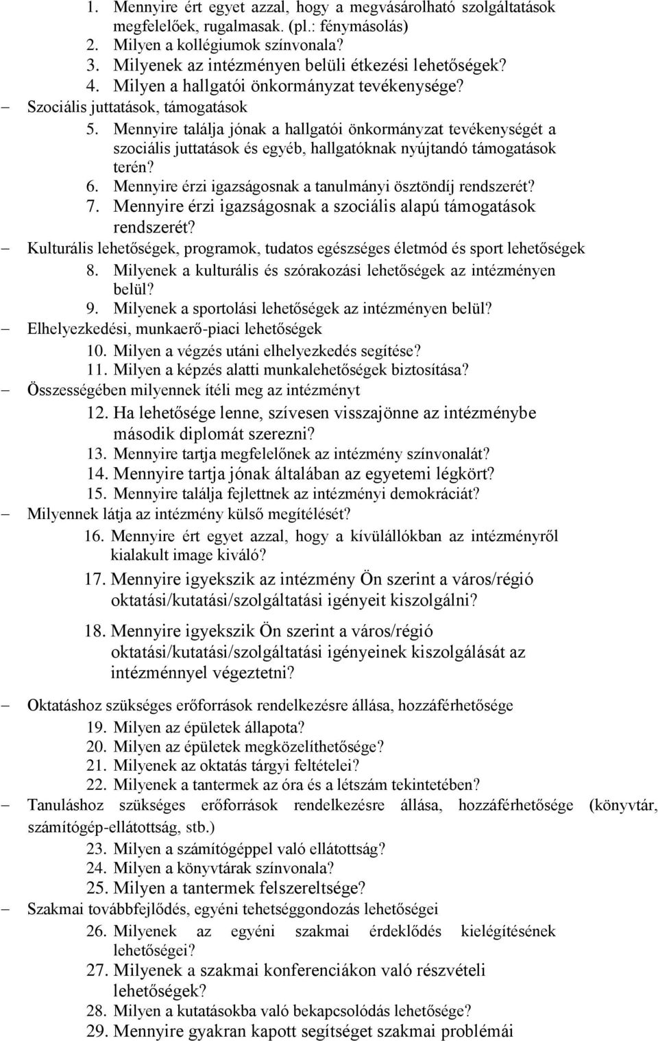 Mennyire találja jónak a hallgatói önkormányzat tevékenységét a szociális juttatások és egyéb, hallgatóknak nyújtandó támogatások terén? 6.