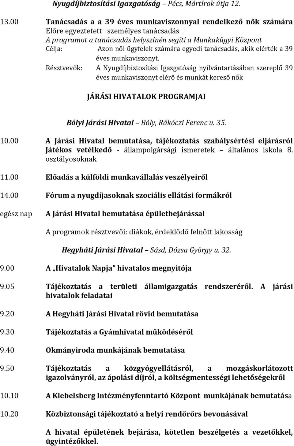 számára egyedi tanácsadás, akik elérték a 39 éves munkaviszonyt.