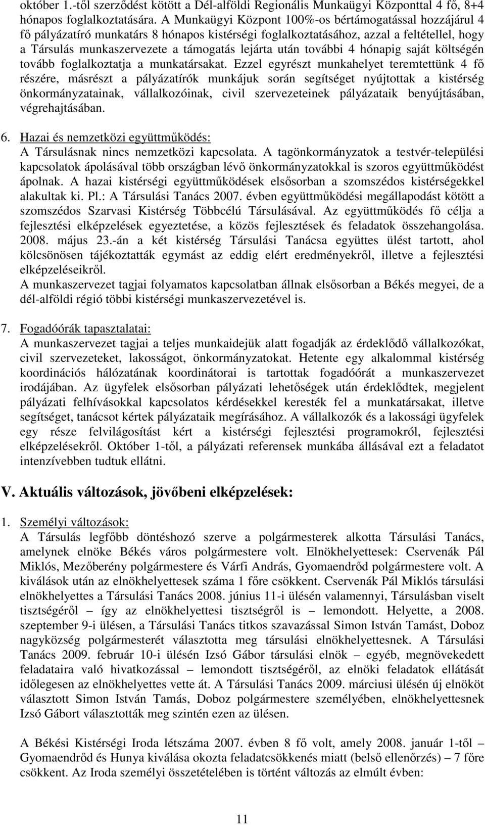 után további 4 hónapig saját költségén tovább foglalkoztatja a munkatársakat.