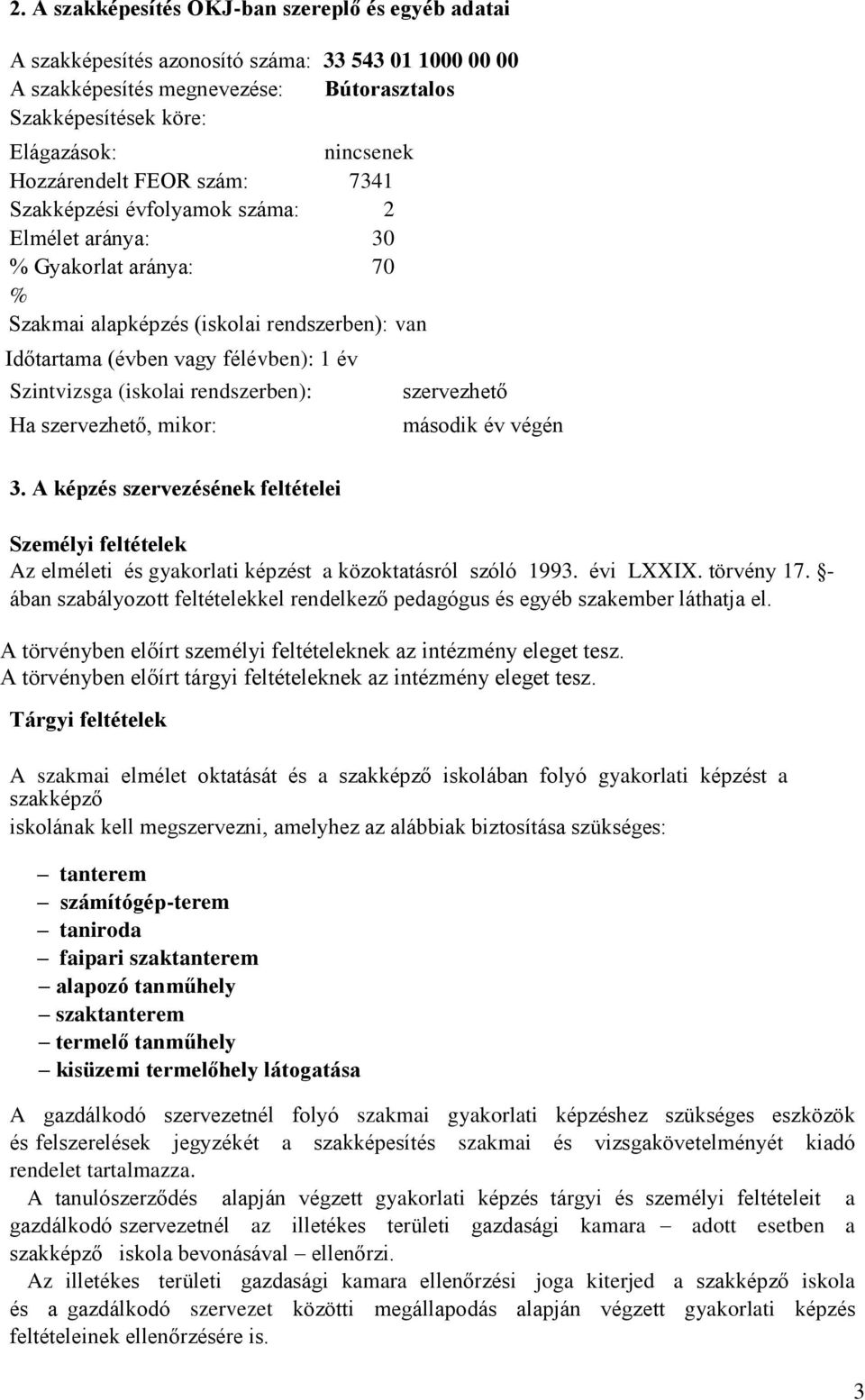 Szintvizsga (iskolai rendszerben): Ha szervezhető, mikor: szervezhető második év végén 3.