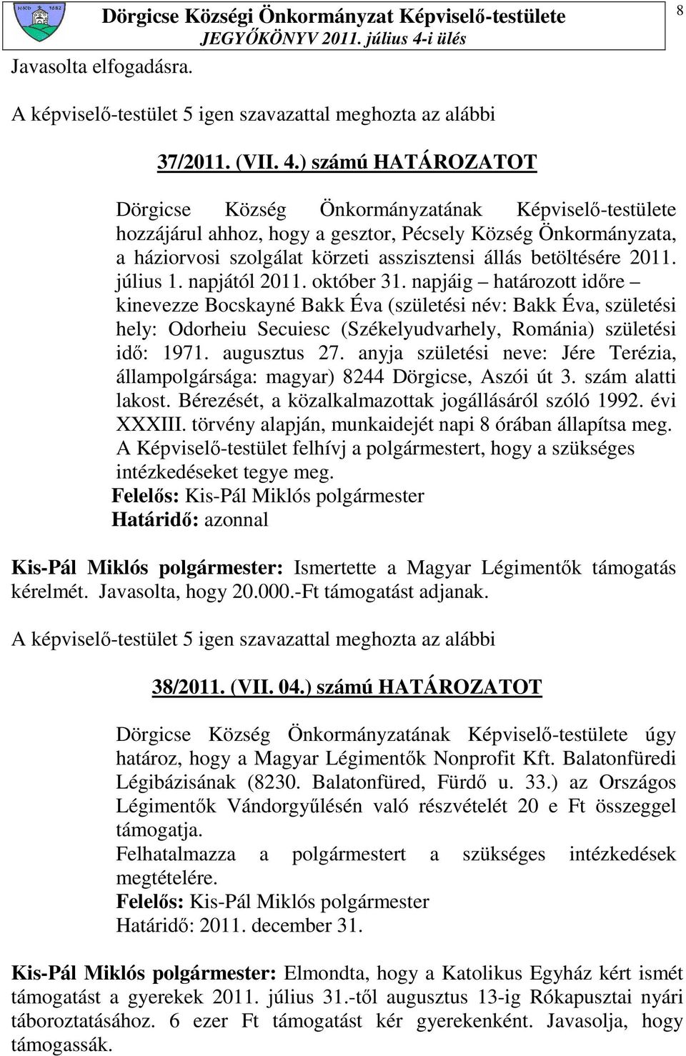 2011. július 1. napjától 2011. október 31.