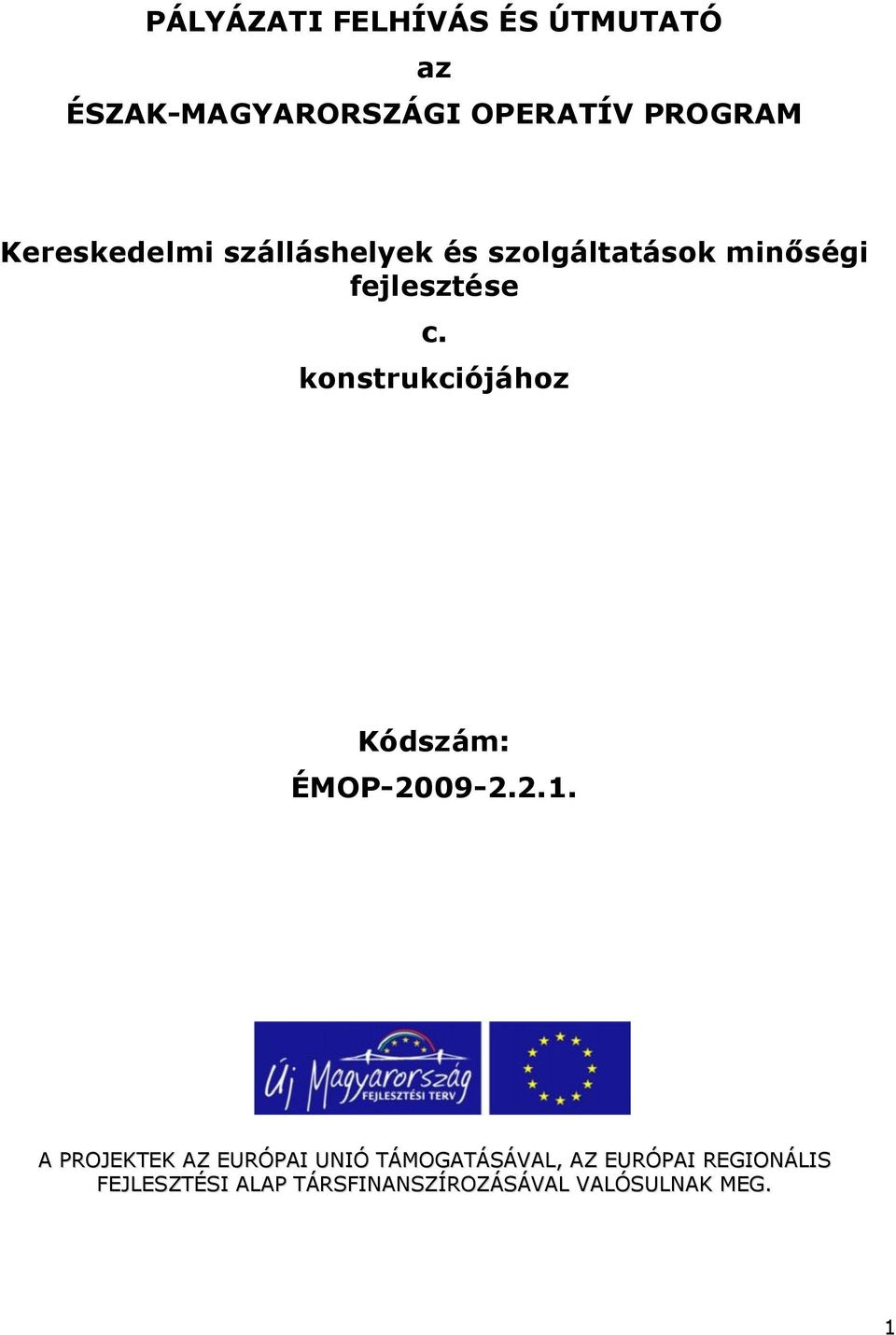 konstrukciójához Kódszám: ÉMOP-2009-2.2.1.