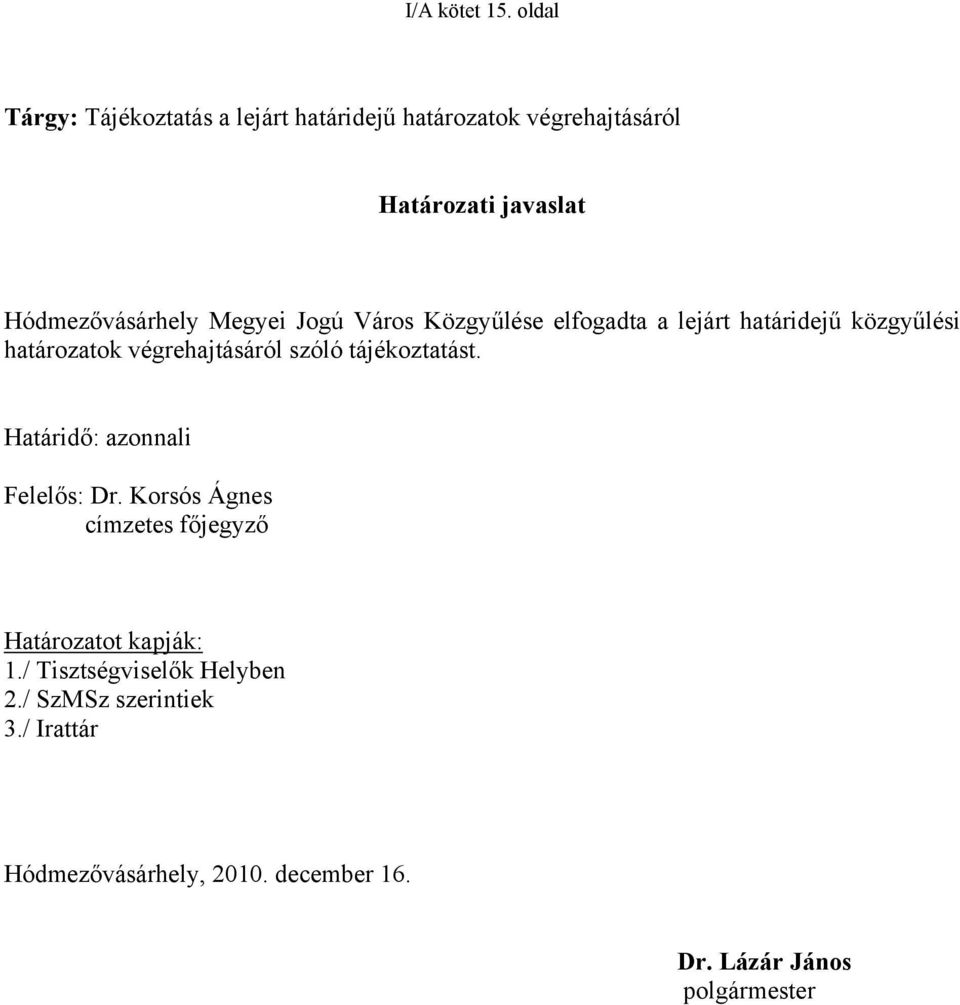 Megyei Jogú Város Közgyűlése elfogadta a lejárt határidejű közgyűlési határozatok végrehajtásáról szóló