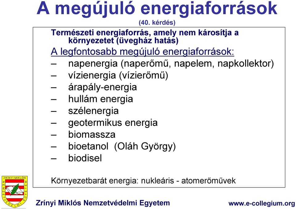 legfontosabb megújuló energiaforrások: napenergia (naperőmű, napelem, napkollektor)