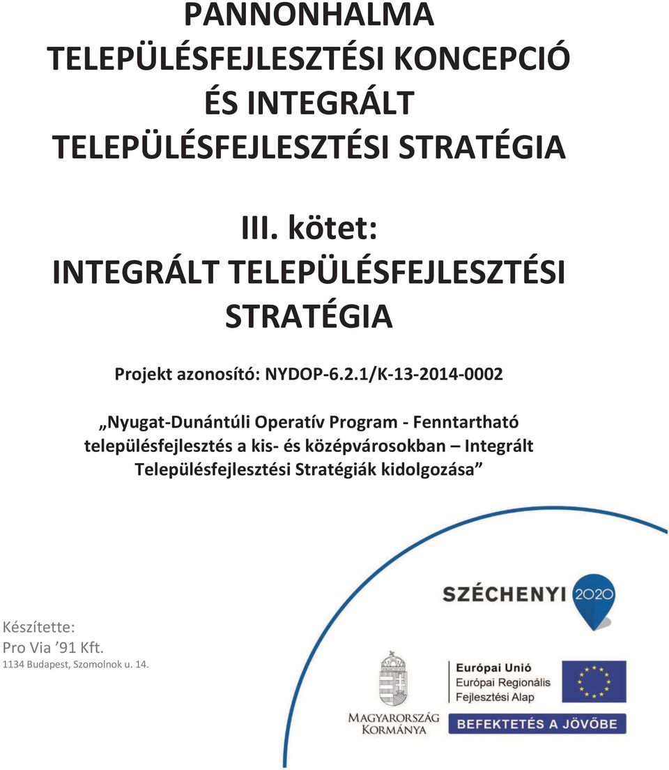 1/K-13-2014-0002 Nyugat-Dunántúli Operatív Program - Fenntartható településfejlesztés a kis- és