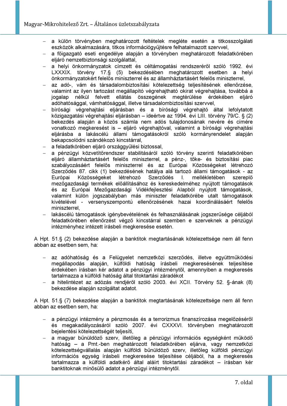 (5) bekezdésében meghatározott esetben a helyi önkormányzatokért felelős miniszterrel és az államháztartásért felelős miniszterrel, az adó-, vám és társadalombiztosítási kötelezettség teljesítésének