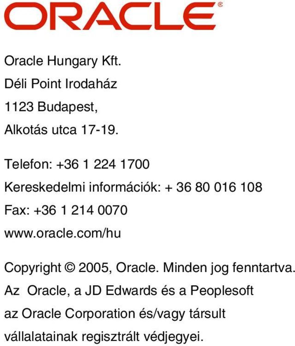 oracle.com/hu Copyright 2005, Oracle. Minden jog fenntartva.