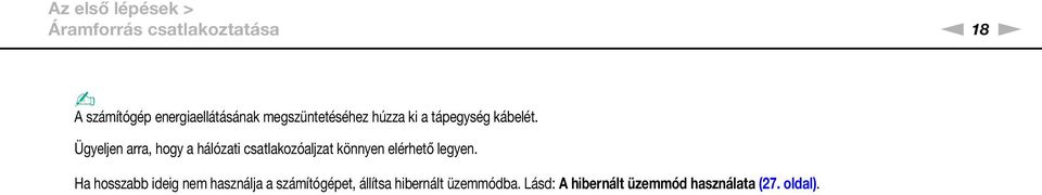 Ügyeljen arra, hogy a hálózati csatlakozóaljzat könnyen elérhető legyen.