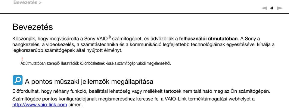 élményt.! Az útmutatóban szereplő illusztrációk különbözhetnek kissé a számítógép valódi megjelenésétől.