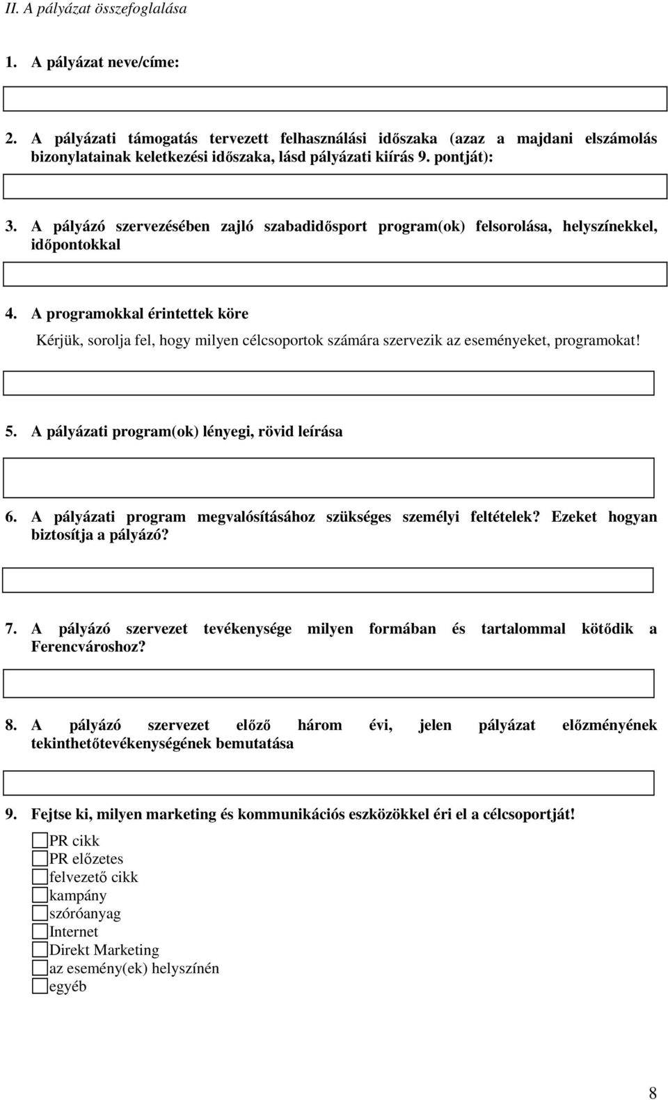 A pályázó szervezésében zajló szabadidősport program(ok) felsorolása, helyszínekkel, időpontokkal 4.