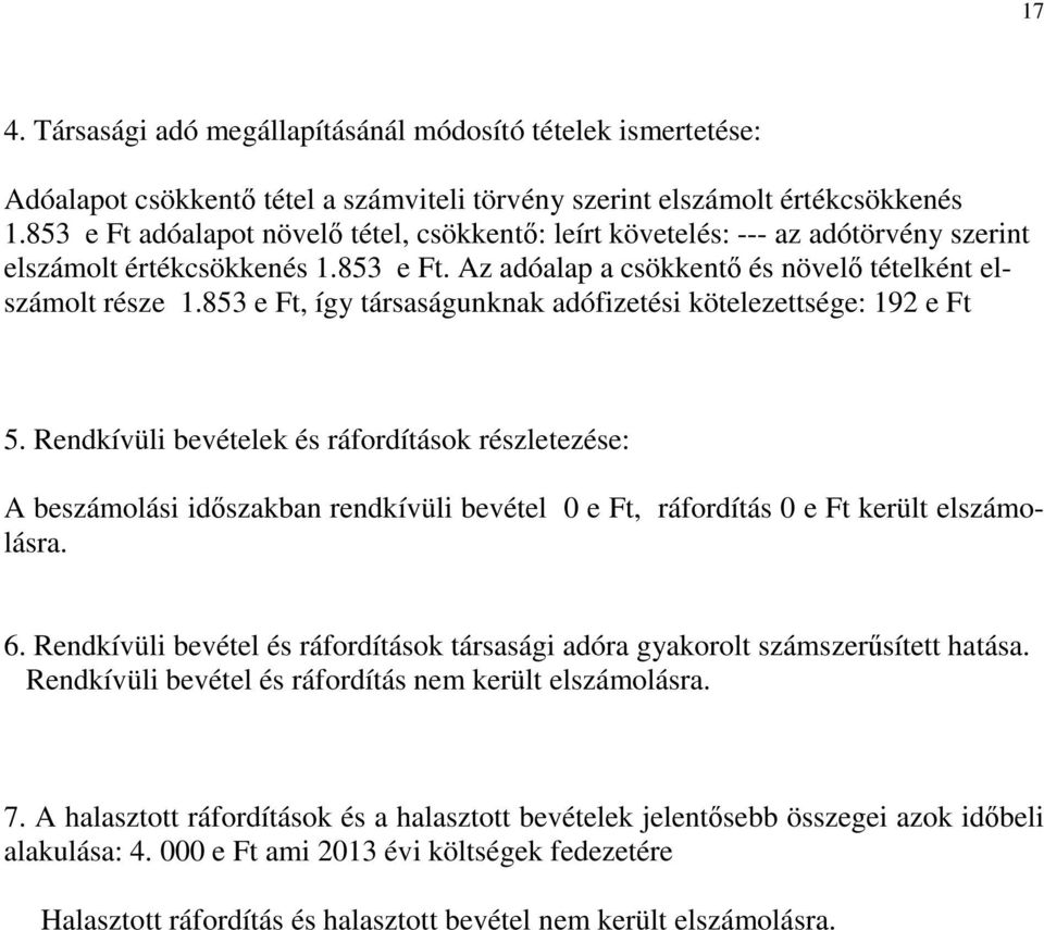 853 e Ft, így társaságunknak adófizetési kötelezettsége: 192 e Ft 5.