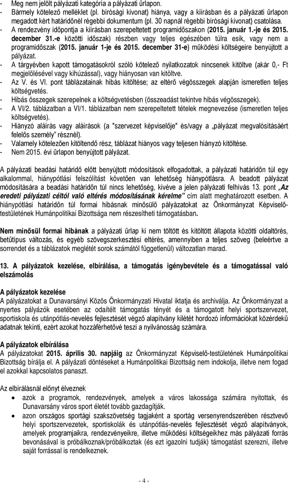 - A rendezvény időpontja a kiírásban szerepeltetett programidőszakon (2015. január 1.-je és 2015. december 31.