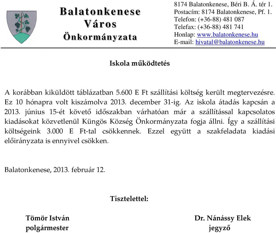 június 15-ét követő időszakban várhatóan már a szállítással kapcsolatos kiadásokat közvetlenül Küngös Község