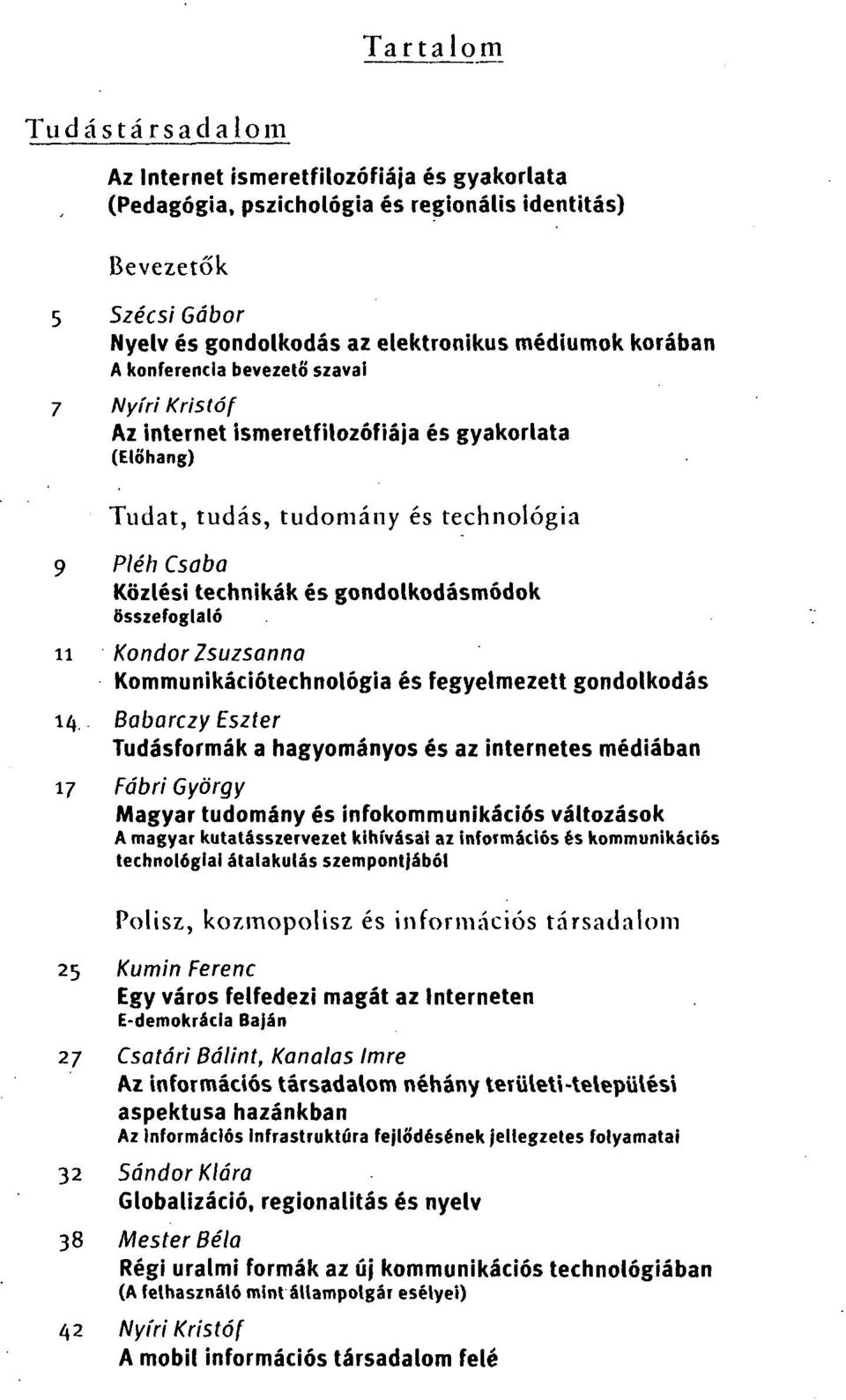 összefoglaló n Kondor Zsuzsanna Kommunikációtechnológia és fegyelmezett gondolkodás 14.