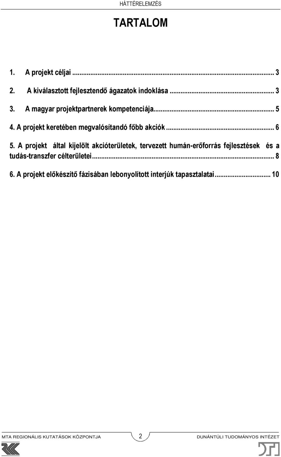 A projekt által kijelölt akcióterületek, tervezett humán-erőforrás fejlesztések és a tudás-transzfer célterületei.