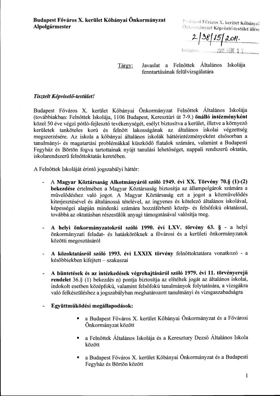 ) önálló intézményként közel 50 éve végzi pótló-fejlesztő tevékenységét, esélyt biztosítva a kerület, illetve a környező kerületek tanköteles korú és felnőtt lakosságának az általános iskolai