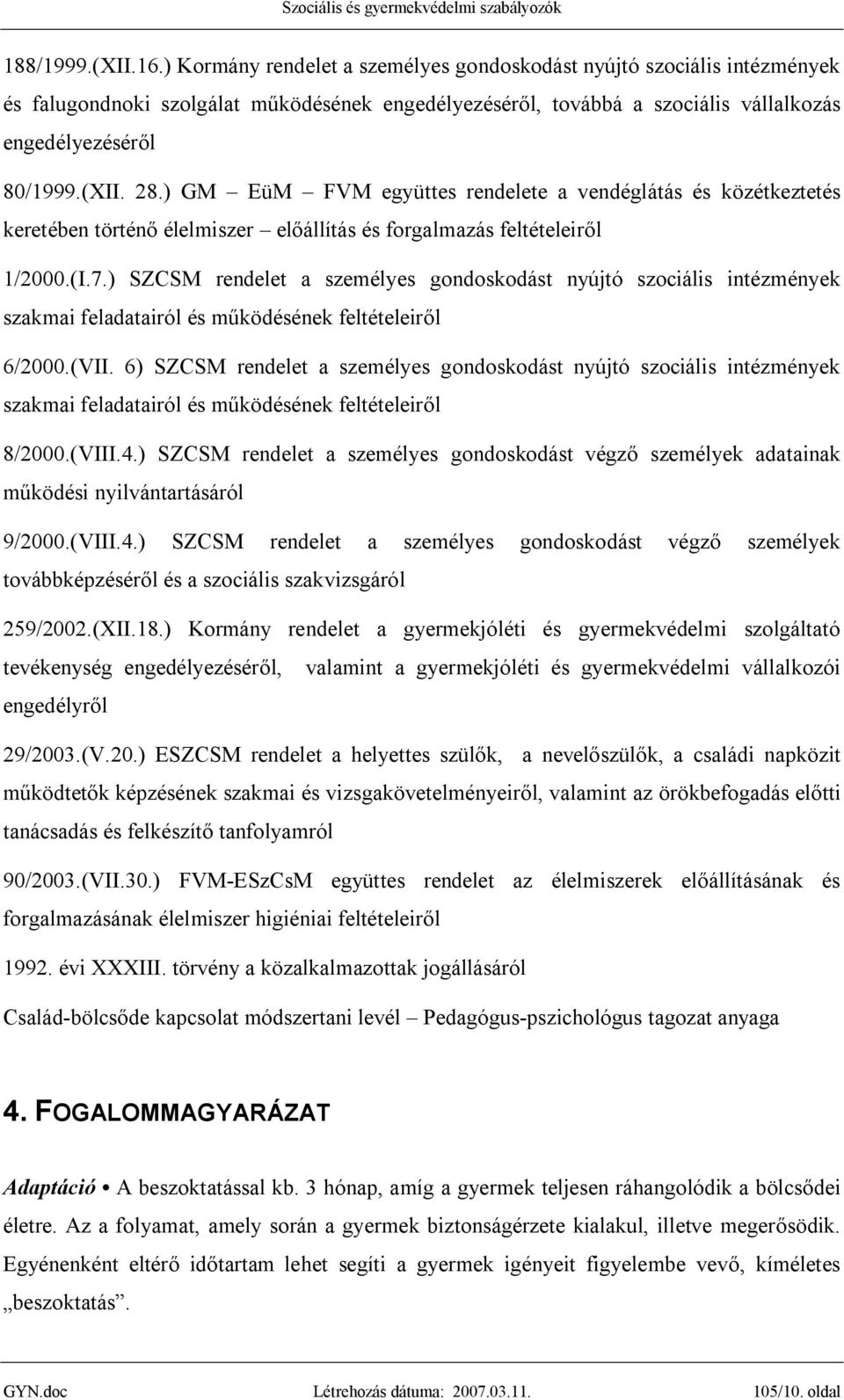 ) GM EüM FVM együttes rendelete a vendéglátás és közétkeztetés keretében történő élelmiszer előállítás és forgalmazás feltételeiről 1/2000.(I.7.