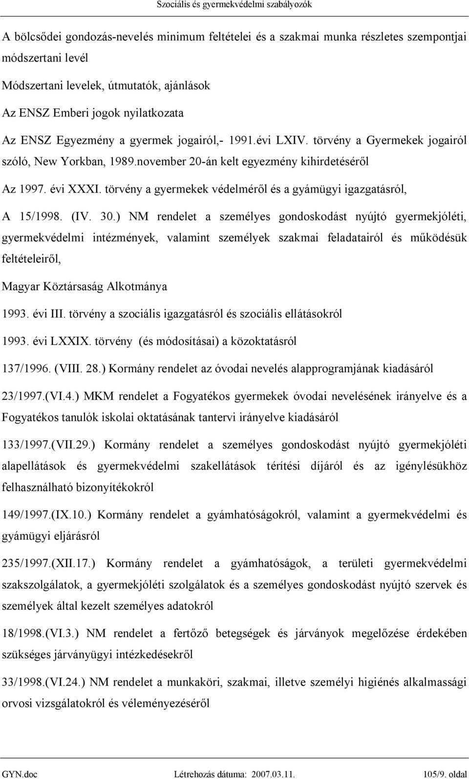 törvény a gyermekek védelméről és a gyámügyi igazgatásról, A 15/1998. (IV. 30.