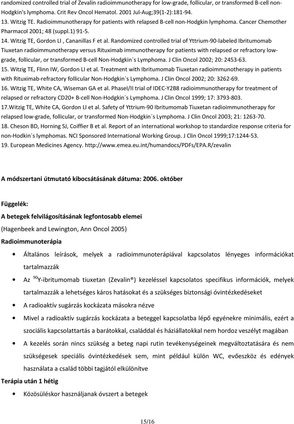 Randomized controlled trial of Yttrium-90-labeled Ibritumomab Tiuxetan radioimmunotherapy versus Rituximab immunotherapy for patients with relapsed or refractory lowgrade, follicular, or transformed