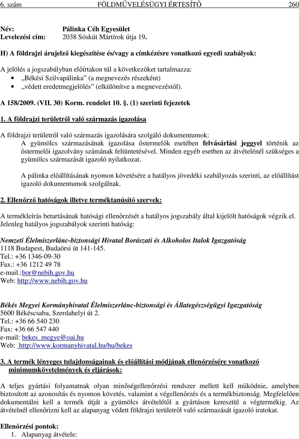 részeként) védett eredetmegjelölés (elkülönítve a megnevezéstől). A 158/2009. (VII. 30) Korm. rendelet 10.. (1) szerinti fejezetek 1.