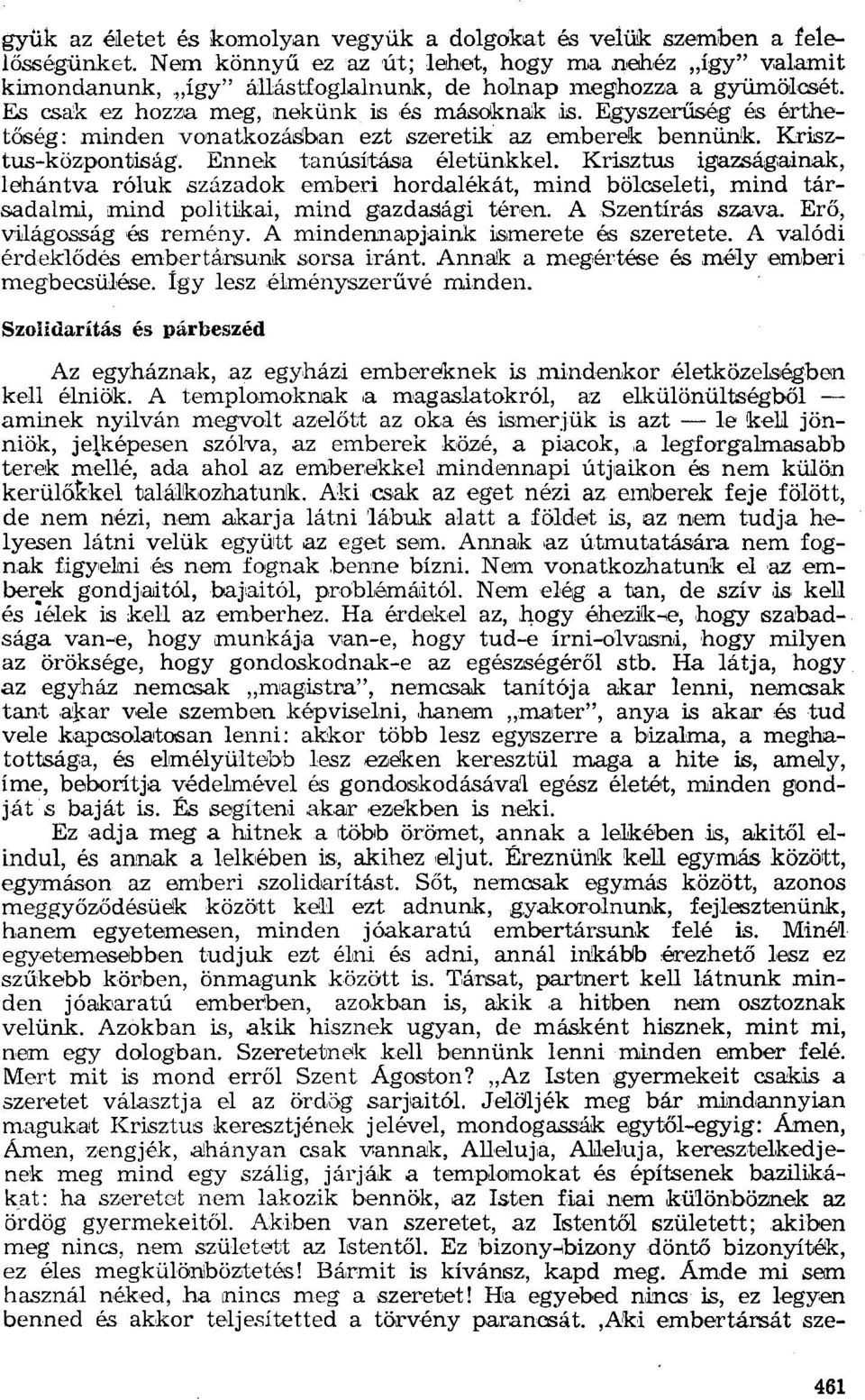 Krísztus-közporibiság. Ennek tanúsítása életünkkel. Krisztus igazságainak, lehántva róluk századok emberi hordalékát, mind bölcseleti, mind társadalmi, mind politikai, mind gazdasági téren, A.