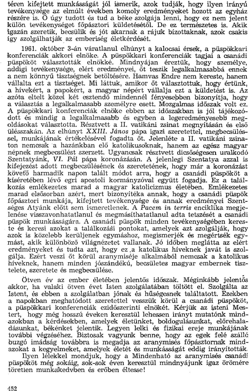 Alkik igazán szeretik, becsülik és jót akarnak a rájulk bízottaknak, azok csakis igy szelgálhatják az emberiség életkérdését. 1961.