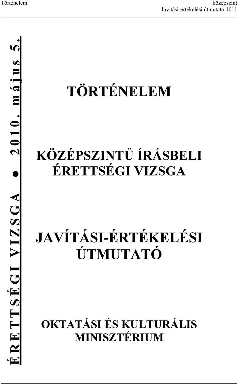 TÖRTÉNELEM KÖZÉPSZINTŰ ÍRÁSBELI ÉRETTSÉGI