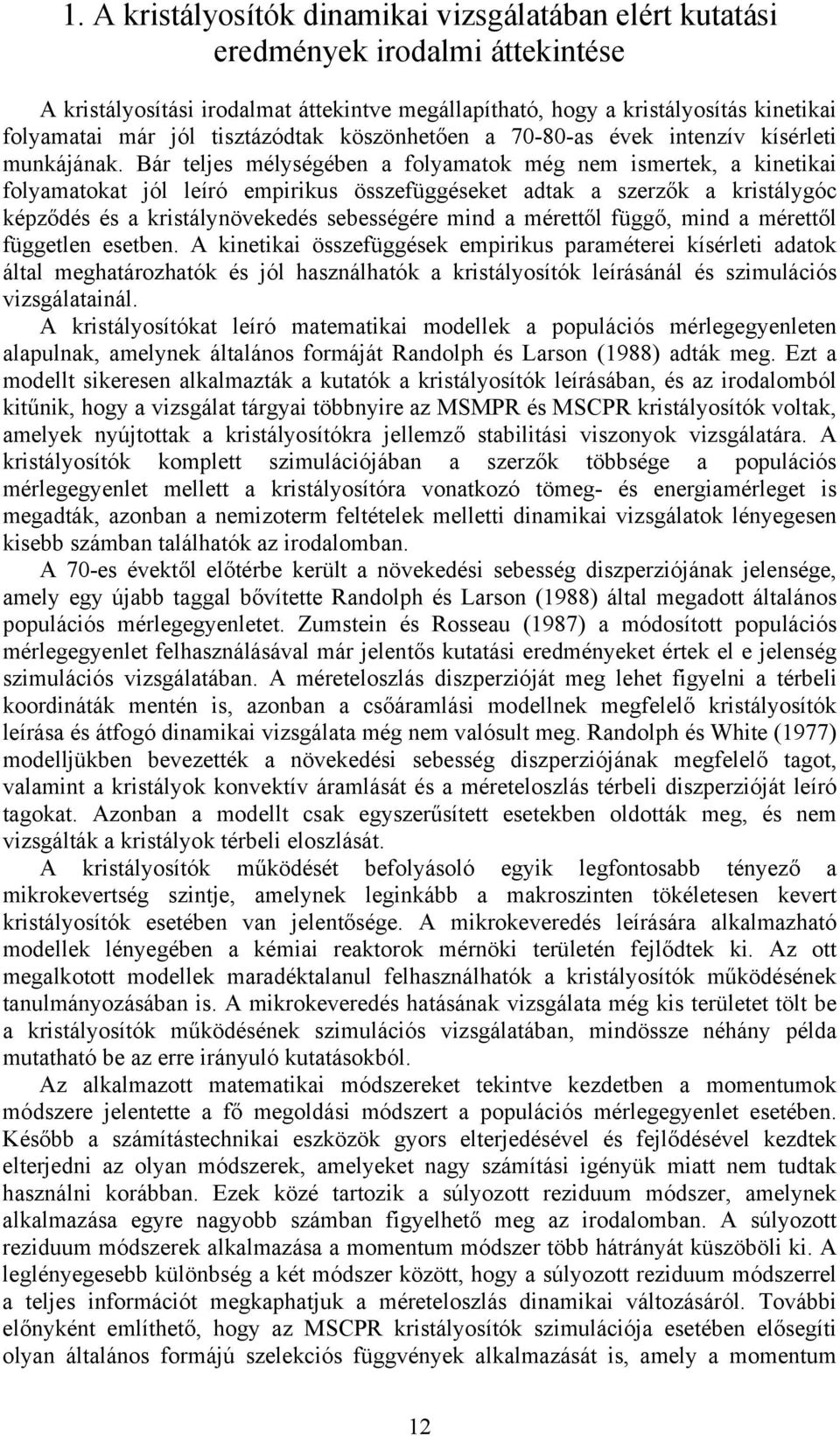 A kneka özefüggéek emprku paraméere kíérle adaok álal meghaározhaók é ól haználhaók a krályoíók leíráánál é zmuláó vzgálaanál.