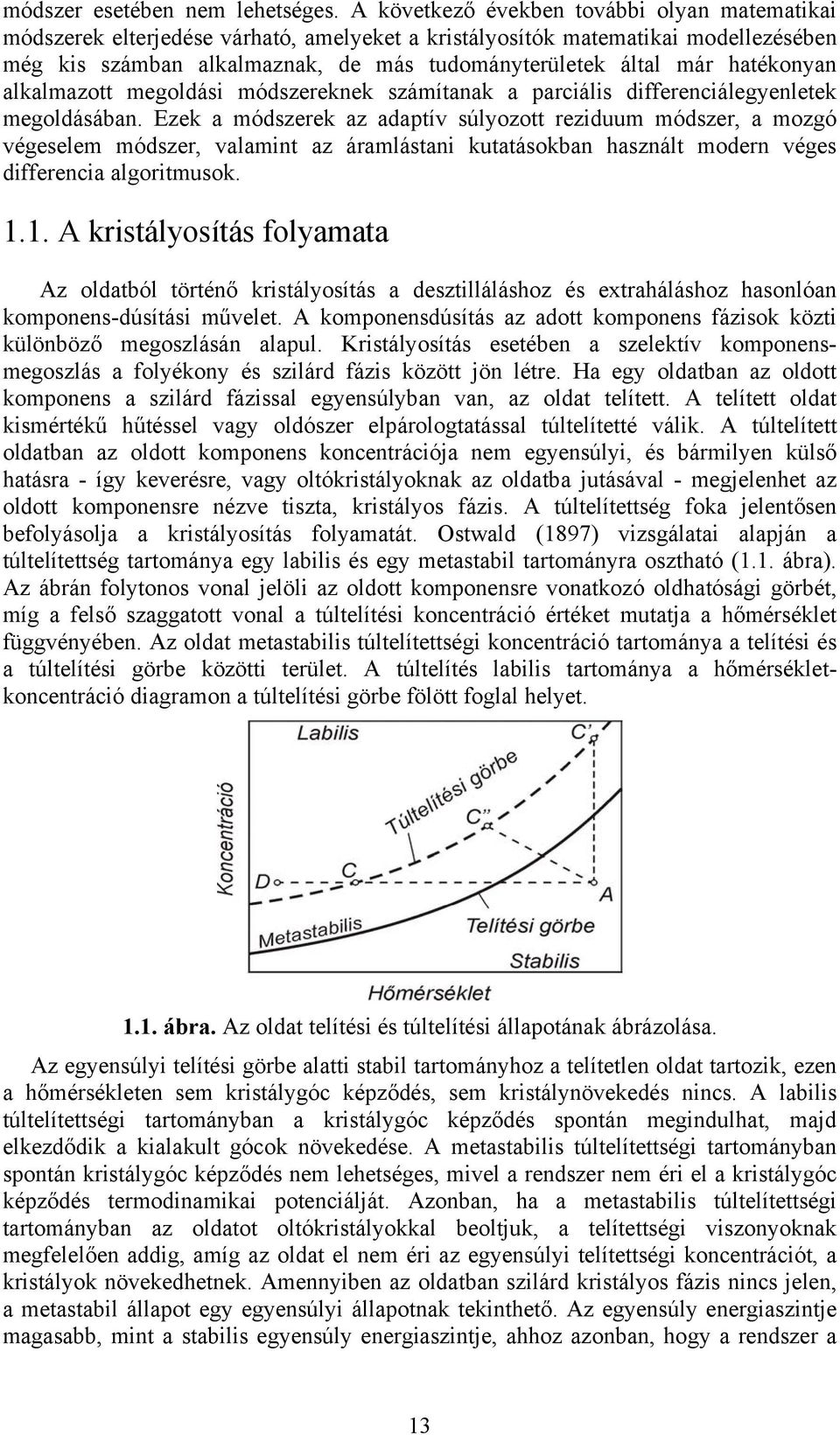 módzereknek zámíanak a parál dfferenálegyenleek megoldáában.