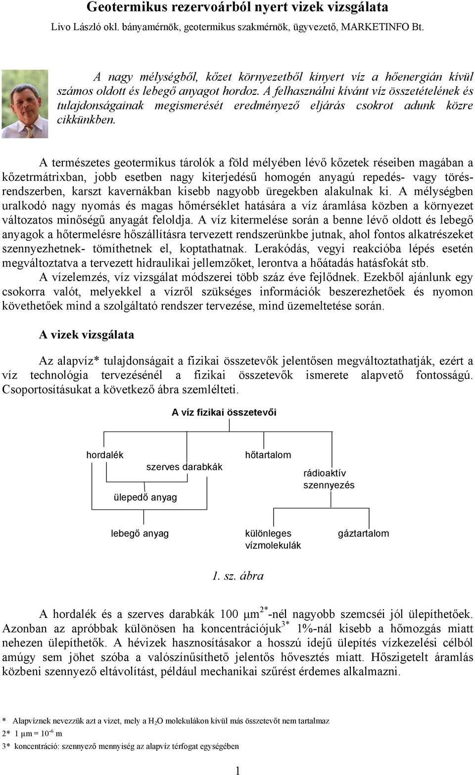 A felhasználni kívánt víz összetételének és tulajdonságainak megismerését eredményező eljárás csokrot adunk közre cikkünkben.