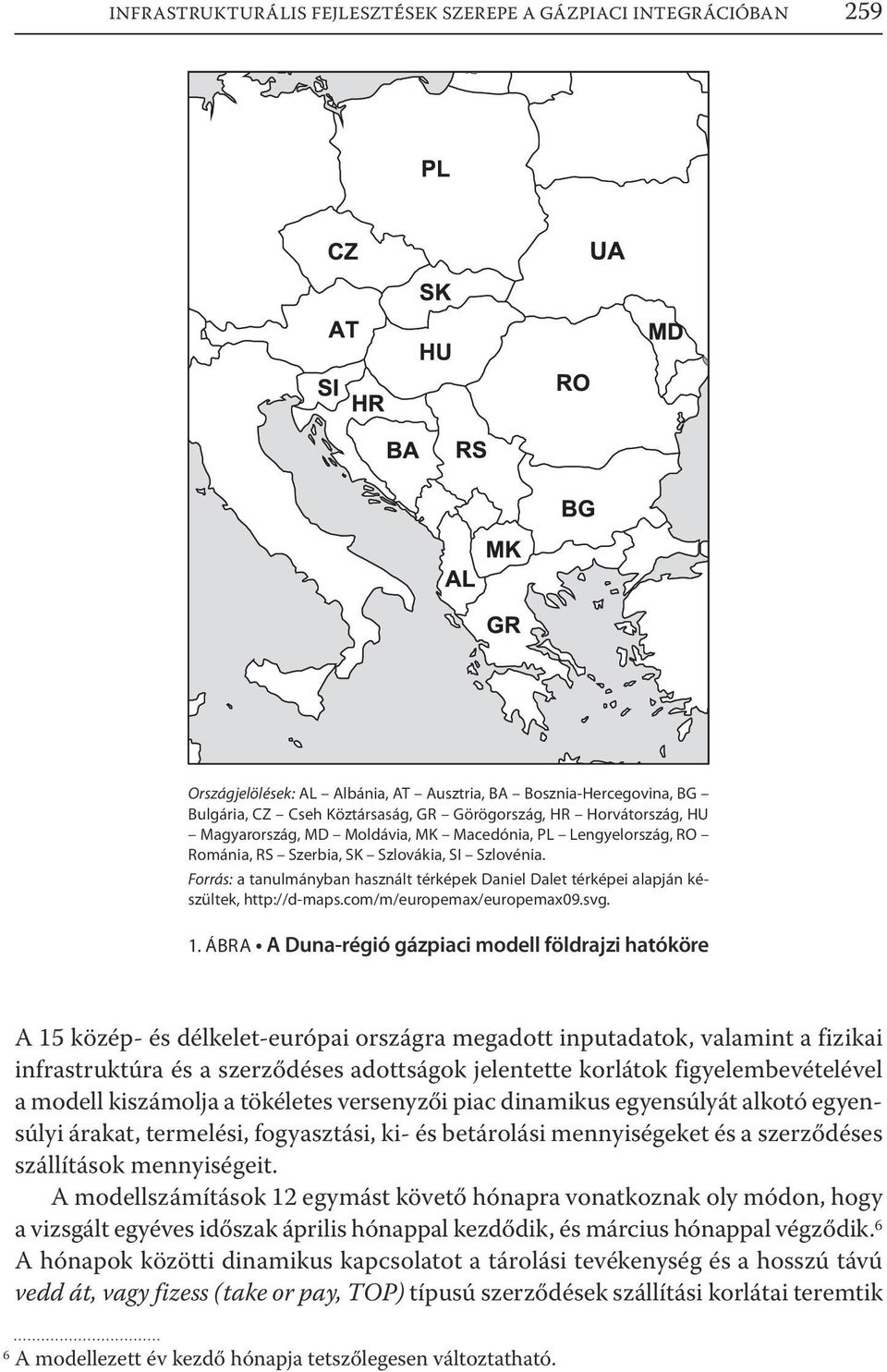 Forrás: a tanulmányban használt térképek Daniel Dalet térképei alapján készültek, http://d-maps.com/m/europemax/europemax09.svg. 1.