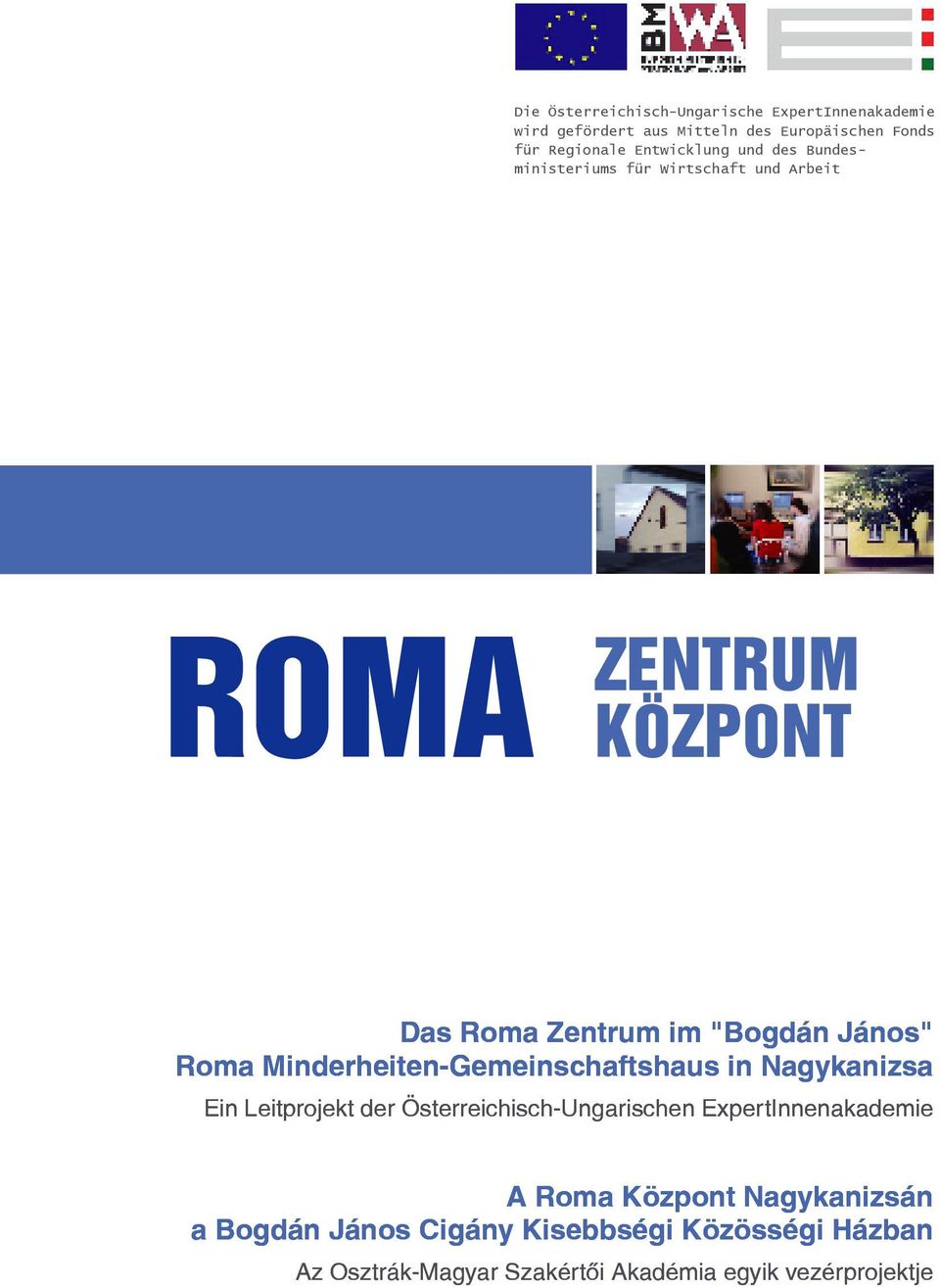 Roma Minderheiten-Gemeinschaftshaus in Nagykanizsa Ein Leitprojekt der Österreichisch-Ungarischen ExpertInnenakademie A