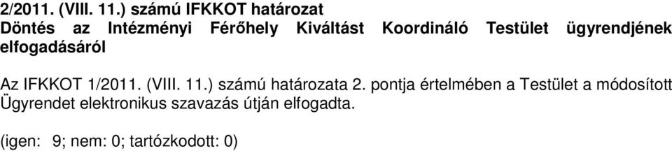 Testület ügyrendjének elfogadásáról Az IFKKOT 1/2011. (VIII. 11.