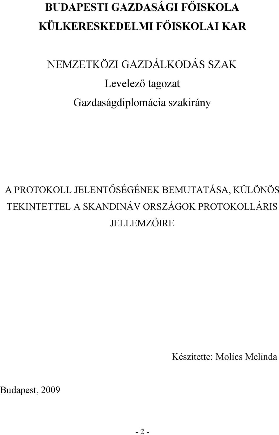 PROTOKOLL JELENTŐSÉGÉNEK BEMUTATÁSA, KÜLÖNÖS TEKINTETTEL A SKANDINÁV