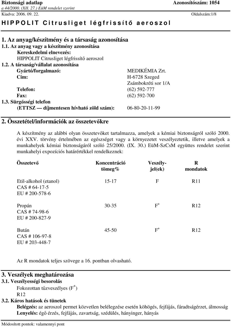 Sürgsségi telefon (ETTSZ díjmentesen hívható zöld szám): 06-80-20-11-99 2.