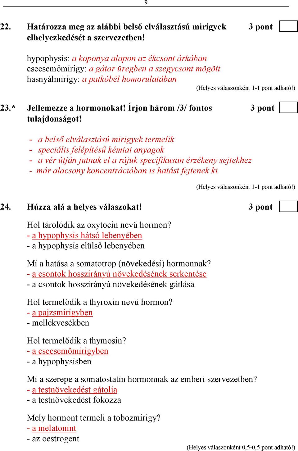 Írjon három /3/ fontos 3 pont tulajdonságot!