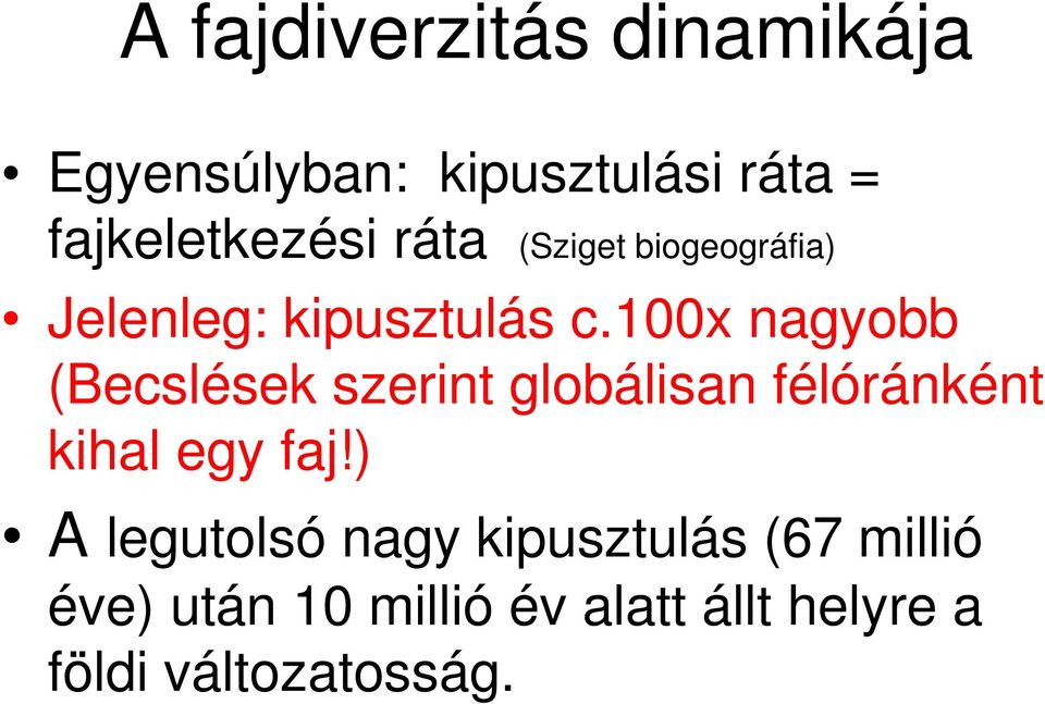 100x nagyobb (Becslések szerint globálisan félóránként kihal egy faj!