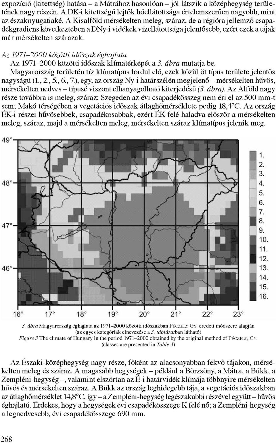 Az 1971 2000 közötti időszak éghajlata Az 1971 2000 közötti időszak klímatérképét a 3. ábra mutatja be.