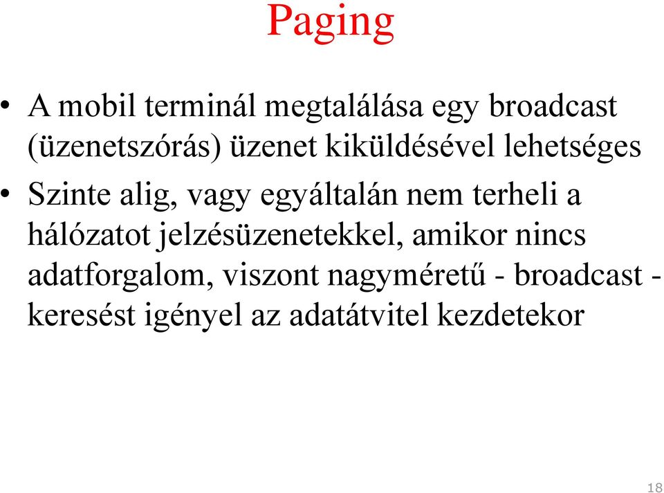 terheli a hálózatot jelzésüzenetekkel, amikor nincs adatforgalom,