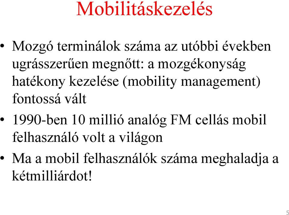 management) fontossá vált 1990-ben 10 millió analóg FM cellás mobil