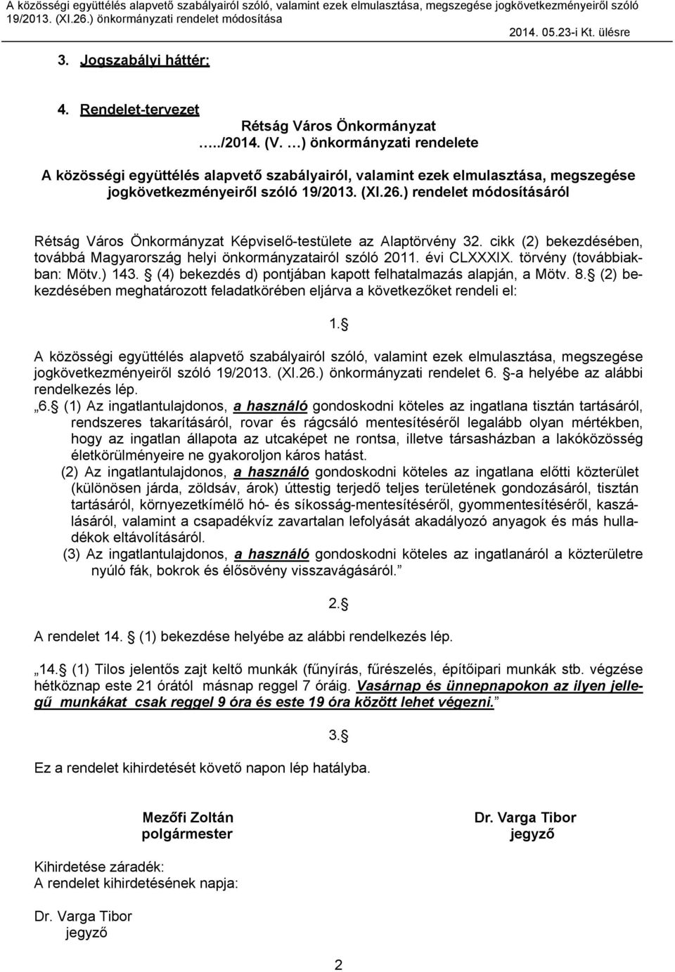 ) önkormányzati rendelete A közösségi együttélés alapvető szabályairól, valamint ezek elmulasztása, megszegése jogkövetkezményeiről szóló 19/2013. (XI.26.