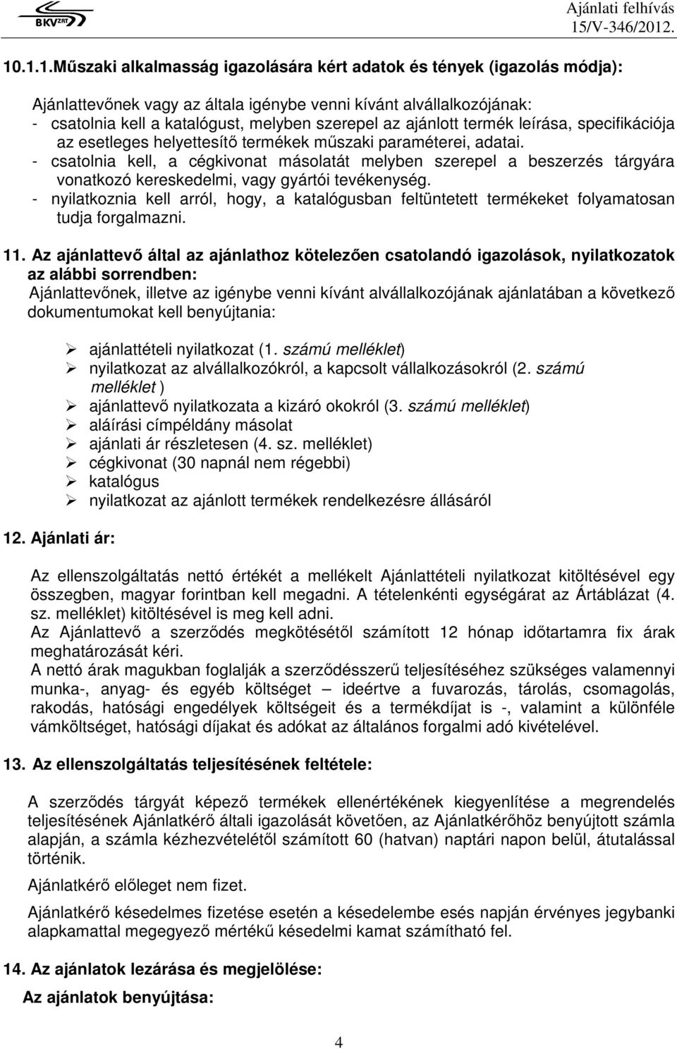 ajánlott termék leírása, specifikációja az esetleges helyettesítő termékek műszaki paraméterei, adatai.