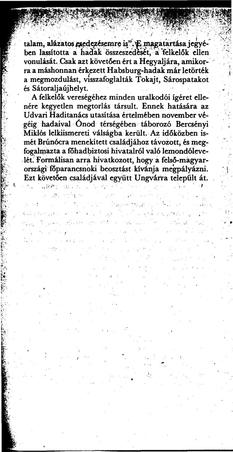 A felkelok vereségéhez minden uralkodói ígéret ellenére kegyetlen megtorlás társult. Ennek hatás.