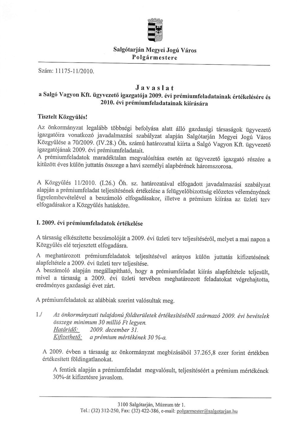 Az lrkorminyzat iegal6bb t6bbs6gi befoly6sa alatt 6116 gazdas gi t6rsas6gok rigyvezet6 igazgat6ka vonatkoz6 javadalmazlsi szabtiyzat alapjrln Salg6tarjrln trlegyei Jogf varos Kdzgy'Lildse a 1012009.