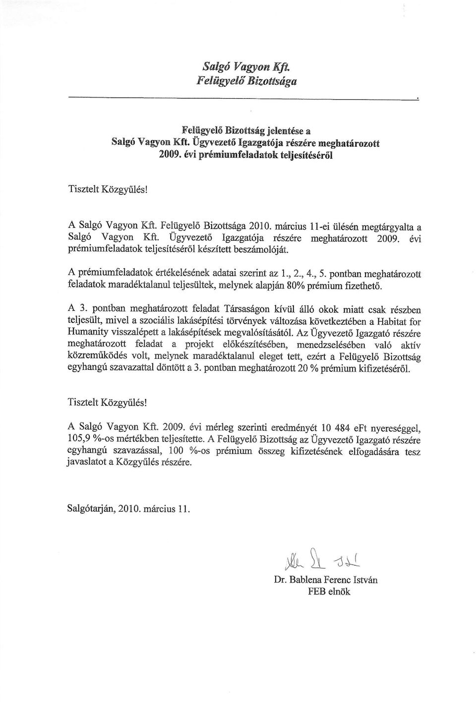 6vi prdmiumfeladatok telj esit6sdr6l kdszitett beszamol6j 6t. A pr6miumfeladatok 6rt6kel6s6nek adatai szerint az 1.,2.,4., 5.