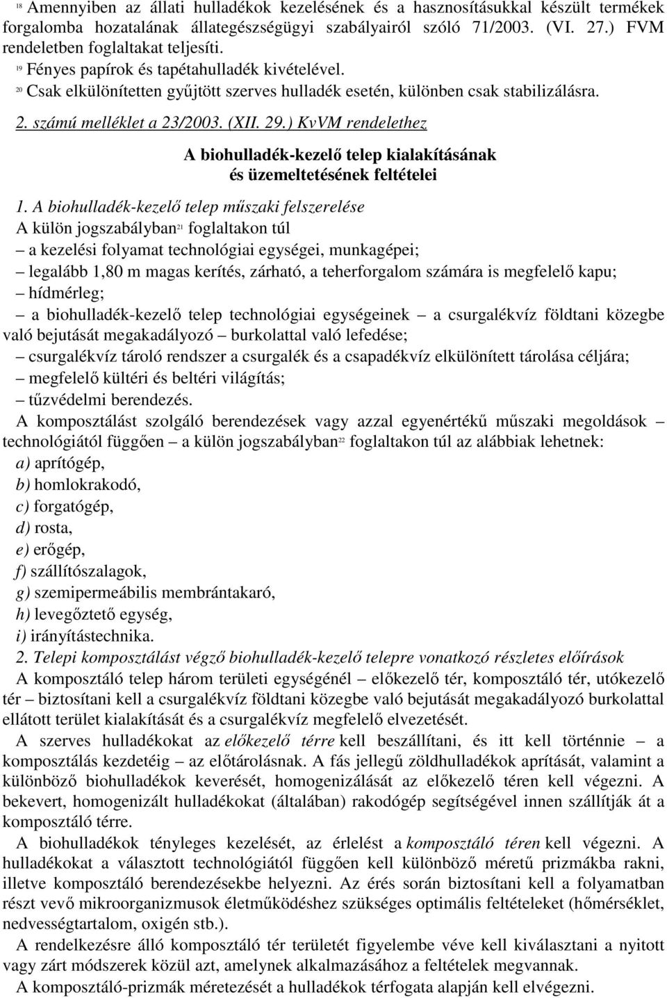 (XII. 29.) KvVM rendelethez A biohulladék-kezelő telep kialakításának és üzemeltetésének feltételei 1.