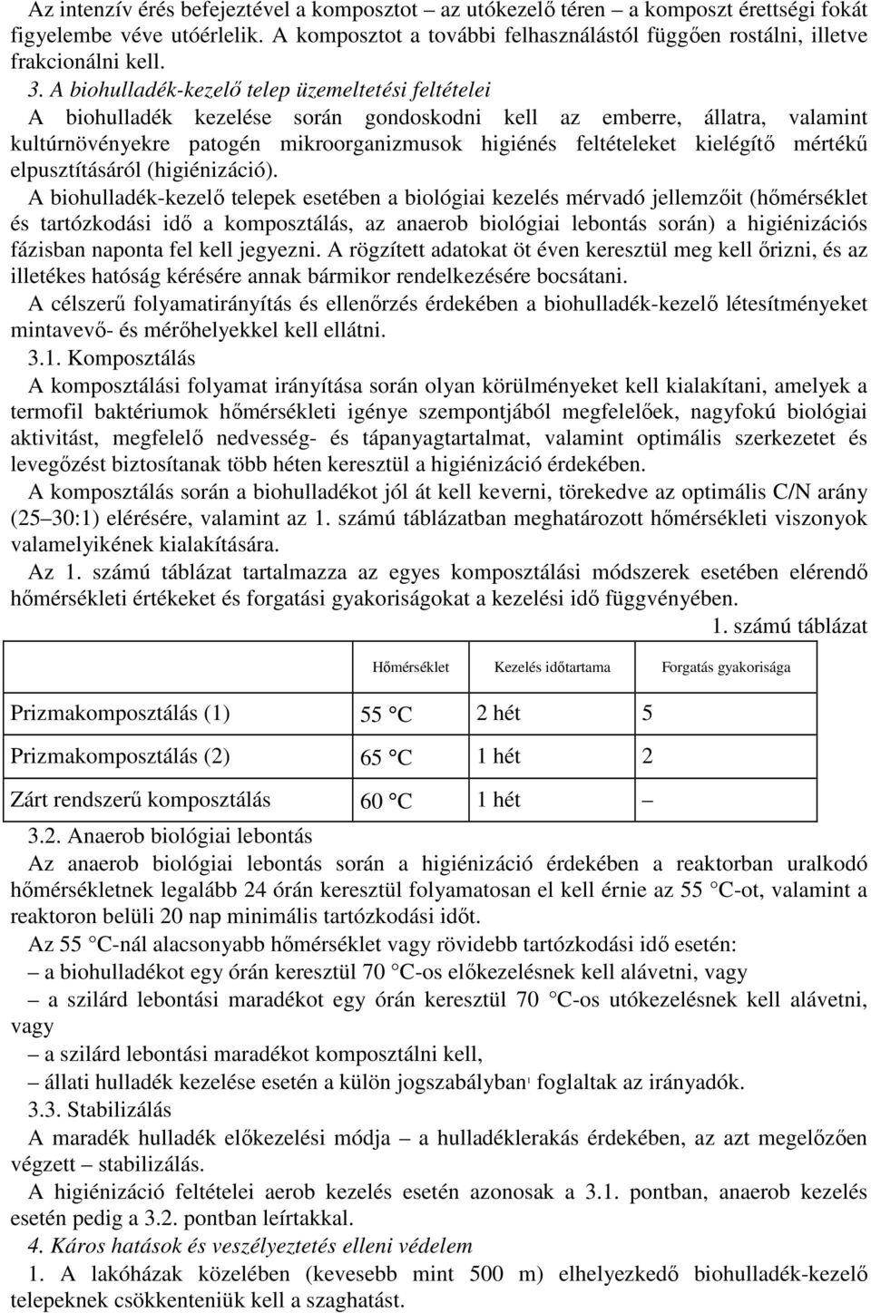 kielégítő mértékű elpusztításáról (higiénizáció).