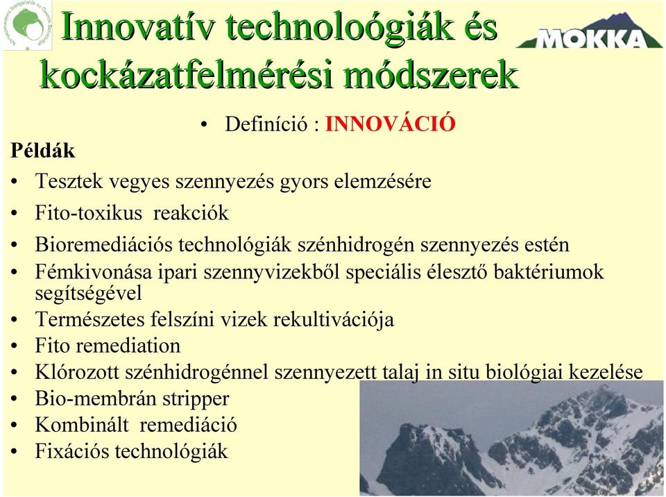 szennyvizekb*l speciális éleszt* baktériumok segítségével Természetes felszíni vizek rekultivációja Fito remediation