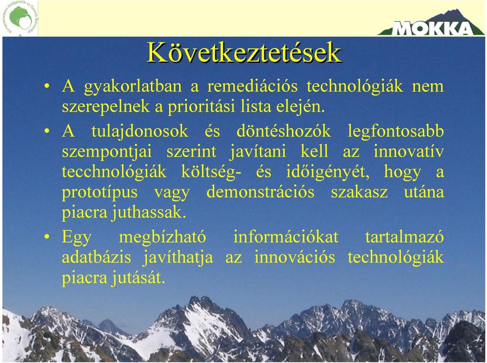 tecchnológiák költség- és id*igényét, hogy a prototípus vagy demonstrációs szakasz utána piacra